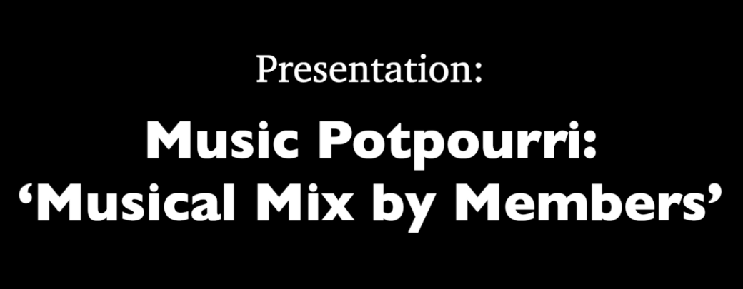 black background with white words: "Music Potpourri: "Musical Mix by Members"