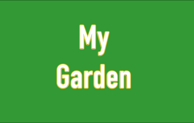 Green background with white words in the center: My Garden
